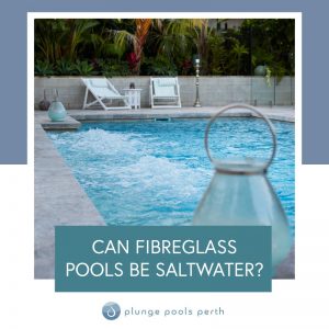 can-fibreglass-pools-be-saltwater-feature
